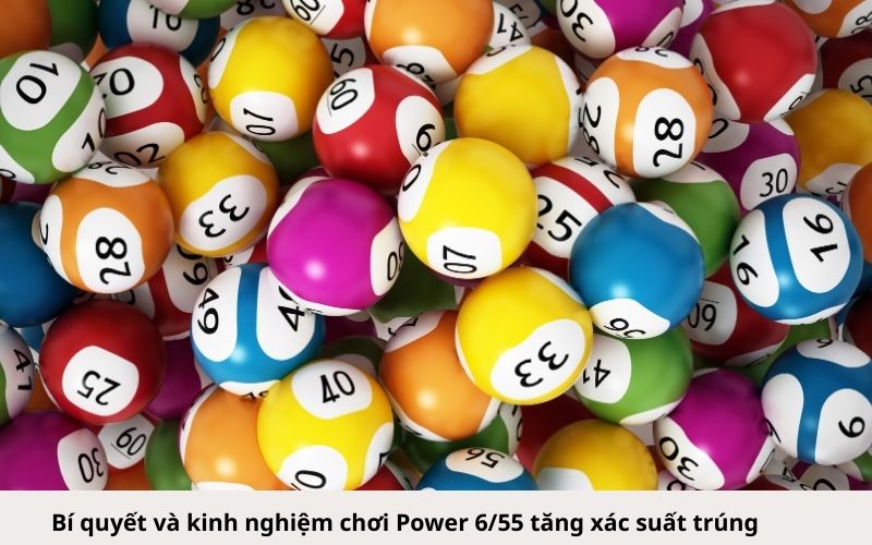 Bí quyết và kinh nghiệm chơi Power 655 tăng xác suất trúng