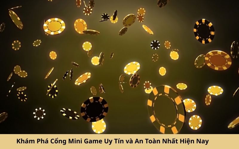 Khám Phá Cổng Mini Game Uy Tín và An Toàn Nhất Hiện Nay