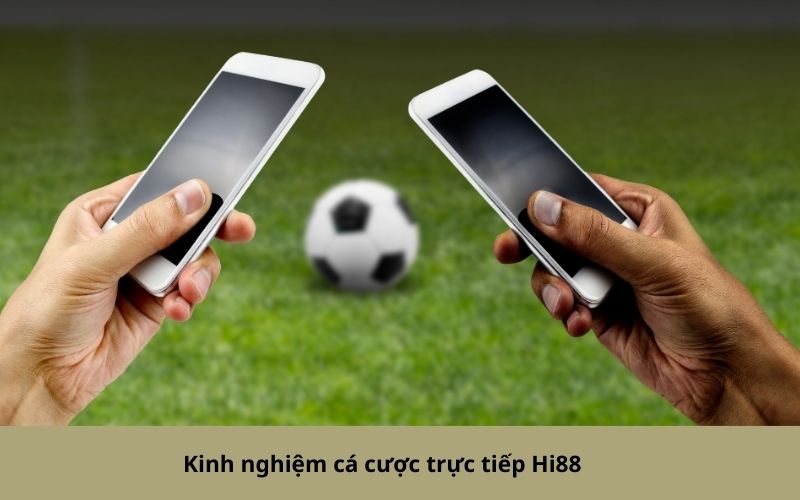 Kinh nghiệm cá cược trực tiếp Hi88