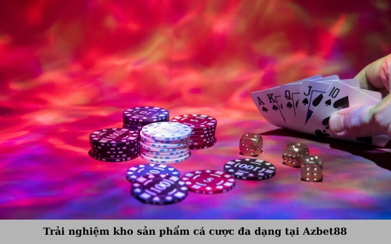 Trải nghiệm kho sản phẩm cá cược đa dạng tại Azbet88